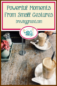 Powerful Moments From Small Gestures